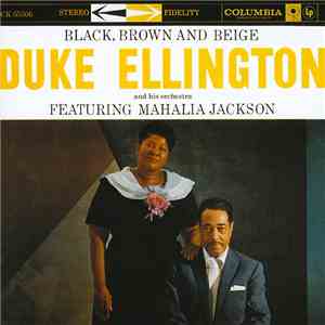 Duke Ellington And His Orchestra Featuring Mahalia Jackson - Black, Brown And Beige
