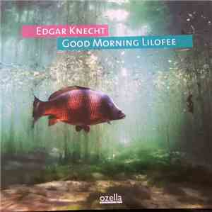 Edgar Knecht - Good Morning Lilifee