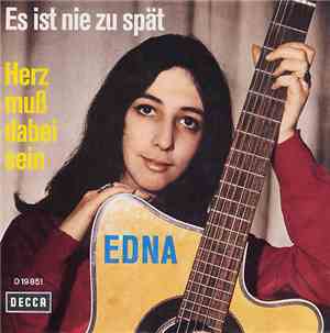 Edna - Es Ist Nie Zu Spät / Herz Muß Dabei Sein