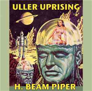 H. Beam Piper - Uller Uprising