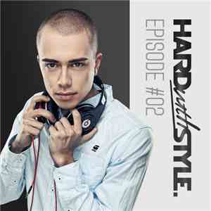 Headhunterz - HARD with STYLE. Episode #02