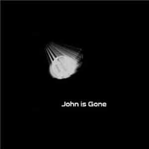 John Is Gone - John Is Gone