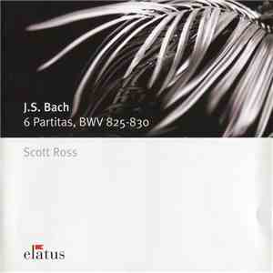 J.S. Bach - Scott Ross  - 6 Partitas, BWV 825-830