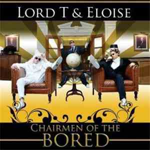 Lord T & Eloise - Chairmen Of The Bored