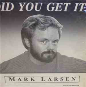 Mark Larsen - Did You Get It