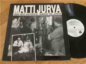 Matti Jurva - 1928 - 1935 Anteeksi, Nimeni On Jurva