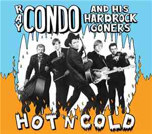 Ray Condo & His Hardrock Goners - Hot 'N' Cold