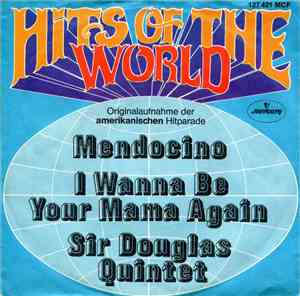 Sir Douglas Quintet - Mendocino / I Wanna Be Your Mama Again