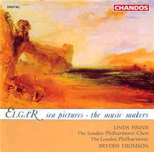 Sir Edward Elgar, Linda Finnie, The London Philharmonic Choir, The London Philharmonic, Bryden Thomson - Elgar: Sea Pictures The Music Makers
