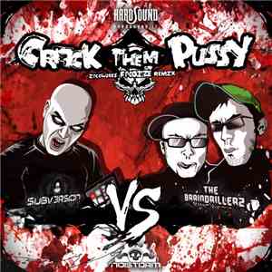 Subversion  Vs The Braindrillerz - Crack Them Pussy