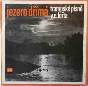 V. E. Fořt - Jezero Dřímá (Trampské Písně V. E. Fořta)