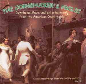 Various - The Cornshucker's Frolic Vol. 2 (Downhome Music And Entertainment From The American Countryside)