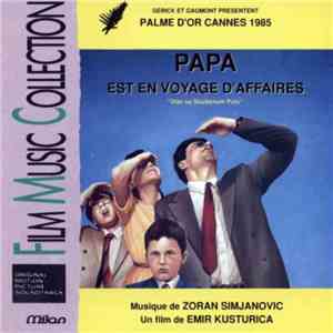 Zoran Simjanović - Papa Est En Voyage D' Affaires (Bande Original Du Film)