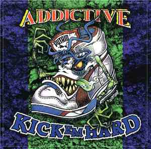 Addictive  - Kick 'Em Hard / Pity Of Man