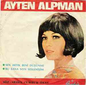 Ayten Alpman - Bu Sana Son Seslenişim / Sen Artık Beni Düşünme