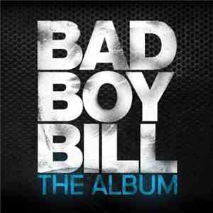 Bad Boy Bill - The Album
