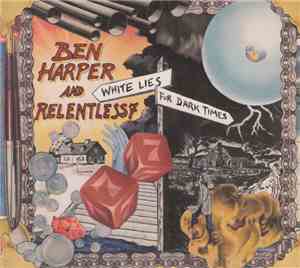 Ben Harper And Relentless7 - White Lies For Dark Times