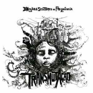 BNegão & Seletores De Frequência - TransmutAção