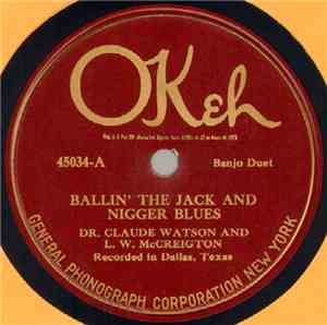 Dr. Claude Watson And L. W. McCreigton / McMichen's Home Town Band - Ballin' The Jack And Nigger Blues / Bully Of The Town