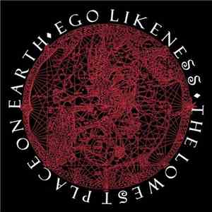 Ego Likeness - The Lowest Place On Earth