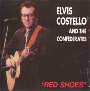 Elvis Costello And The Confederates - Red Shoes