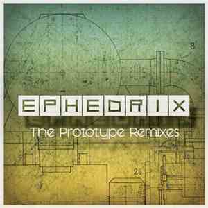 Ephedrix - The Prototype Remixes