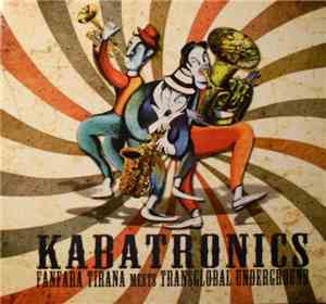 Fanfara Tirana Meets Transglobal Underground - Kabatronics