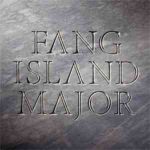Fang Island - Major