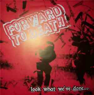 Forward To Death  - Look What We've Done...