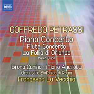 Goffredo Petrassi – Bruno Canino, Mario Ancillotti, Orchestra Sinfonica Di Roma, Francesco La Vecchia - Piano Concerto, Flute Concerto, La Follia Di Orlando (Ballet Suite)