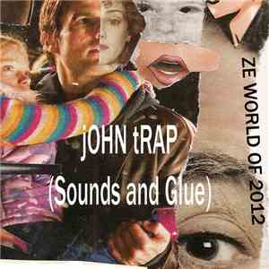 John Trap - Sounds and Glue - The World of 2012