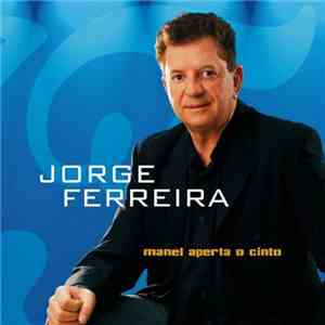 Jorge Ferreira - Manel Aperta O Cinto