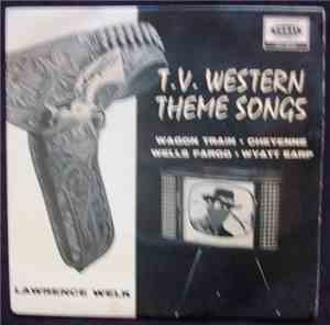 Lawrence Welk And His Champagne Music Makers - T.V. Western Theme Songs