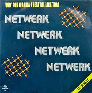 Netwerk - Why You Wanna Treat Me Like That