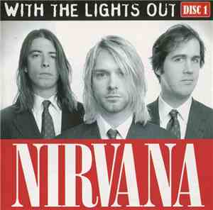 Nirvana - With The Lights Out (Disc 1)