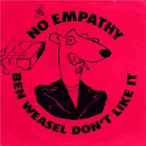 No Empathy - Ben Weasel Don't Like It