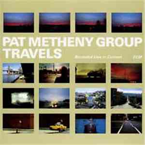 Pat Metheny Group - Travels