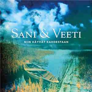 Sani  & Veeti - Niin Käyvät Kahdestaan