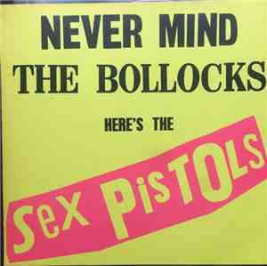 Sex Pistols - Never Mind The Bollocks Here's The Sex Pistols