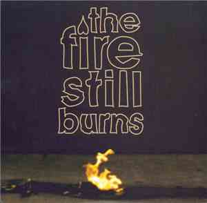 The Fire Still Burns - Good As New / My Assault On The World Begins Now