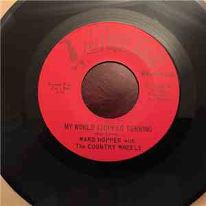 Ward Hopper And The Country Rebels - My World Stopped Turning / Standing Room Only