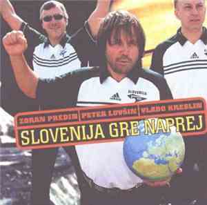 Zoran Predin / Peter Lovšin / Vlado Kreslin - Slovenija Gre Naprej