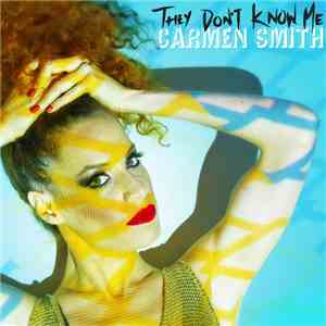 Carmen Smith - They Don't Know Me