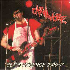 Carnivore - Sex & Violence 2006-07