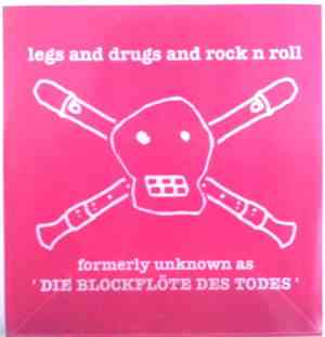 Die Blockflöte des Todes - Legs And Drugs And Rock N Roll