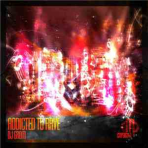 DJ Grom - Addicted To Rave