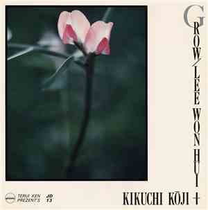 Lee Won Hui + Kikuchi Kōji - Grow