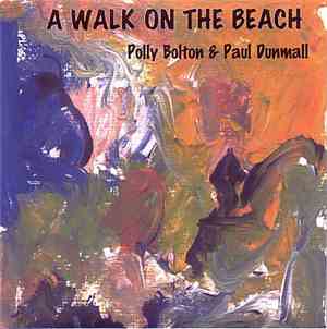 Polly Bolton & Paul Dunmall - A Walk On The Beach