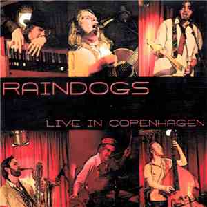 Raindogs - Live In Copenhagen