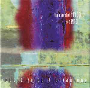 Robert Fripp / Brian Eno - The Essential Fripp And Eno